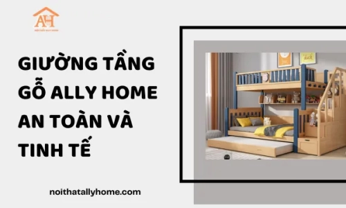 Giường Tầng Gỗ Ally Home An Toàn và Tinh Tế