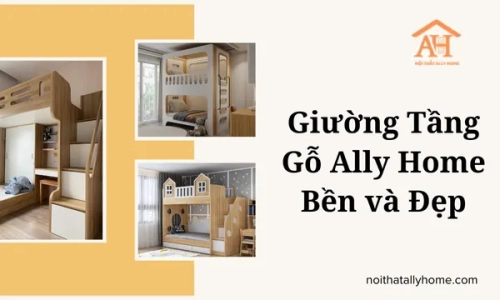 Giường Tầng Gỗ Ally Home Bền và Đẹp