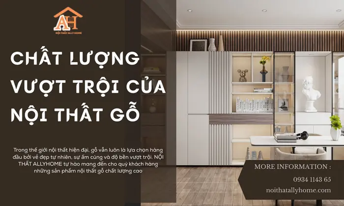 Chất Lượng Vượt Trội Của Nội Thất Gỗ