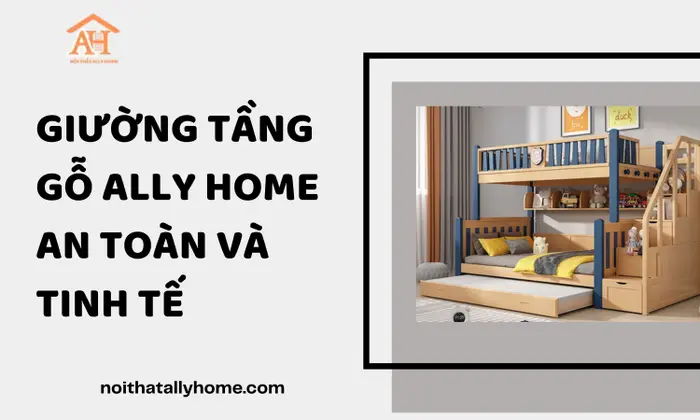 Giường Tầng Gỗ Ally Home An Toàn và Tinh Tế