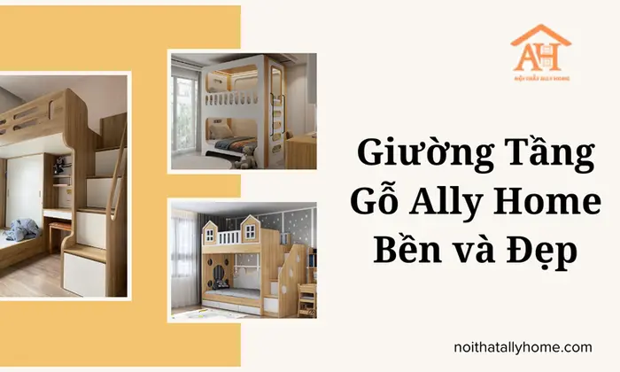 Giường Tầng Gỗ Ally Home Bền và Đẹp